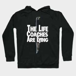 The Life Coaches Are Lying Hoodie